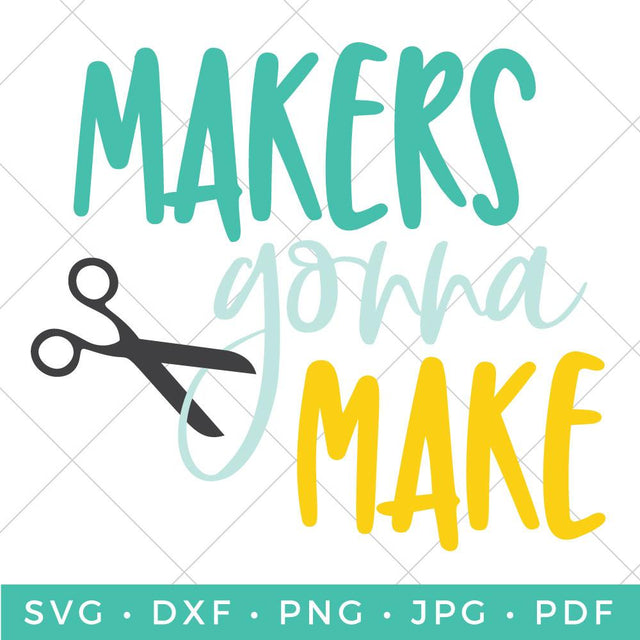 Makers Gonna Make SVG Hey Let's Make Stuff 