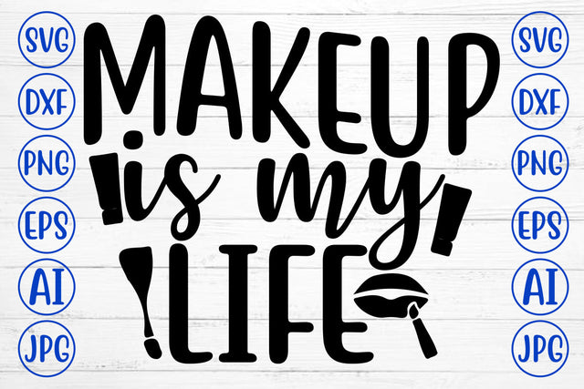 Makeup Is My Life SVG Cut File SVG Syaman 