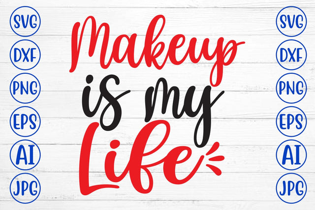 Makeup Is My Life SVG Cut File SVG Syaman 