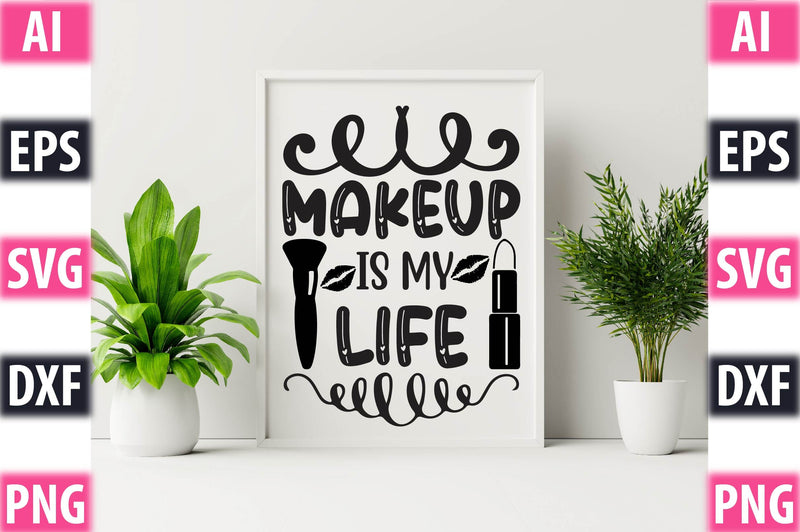 Makeup Is My Life SVG SVGista 