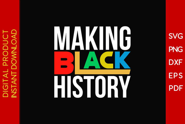 Making Black History SVG PNG EPS PDF Cut File SVG Creativedesigntee 