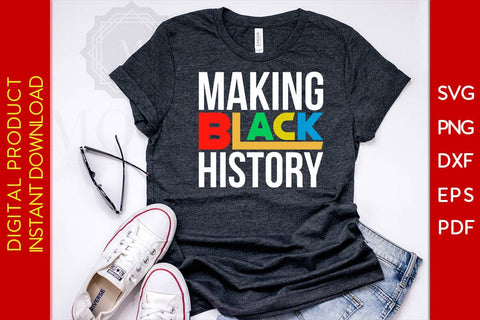 Making Black History SVG PNG EPS PDF Cut File SVG Creativedesigntee 