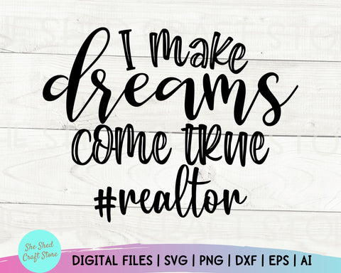 Making Dreams Come True Realtor Svg, Real Estate Svg, Real Estate Agent SVG She Shed Craft Store 