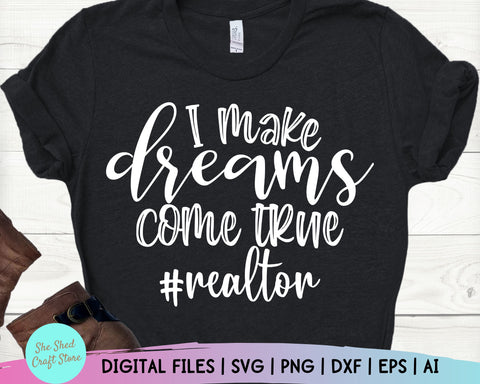 Making Dreams Come True Realtor Svg, Real Estate Svg, Real Estate Agent SVG She Shed Craft Store 