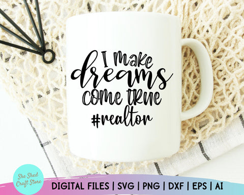Making Dreams Come True Realtor Svg, Real Estate Svg, Real Estate Agent SVG She Shed Craft Store 