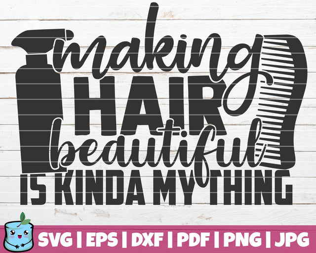 Making Hair Beautiful Is Kinda My Thing SVG MintyMarshmallows 