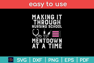 Making It Through Nursing School Meltdown At A Time Svg Design SVG artprintfile 