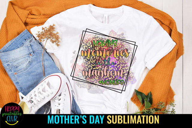 Making Memories Momlife Sublimation I Mothers Day PNG Sublimation Happy Printables Club 