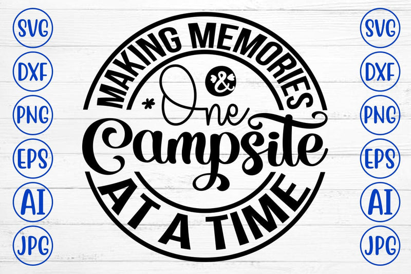 Making Memories One Campsite At A Time SVG Cut File SVG Syaman 
