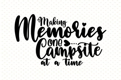 Making Memories One Campsite At A Time SVG orpitasn 