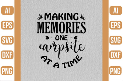 making memories one campsite at a time svg SVG shah alam 