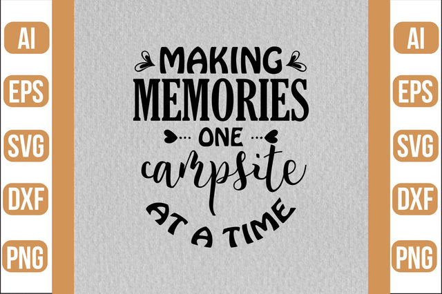 making memories one campsite at a time svg SVG shah alam 