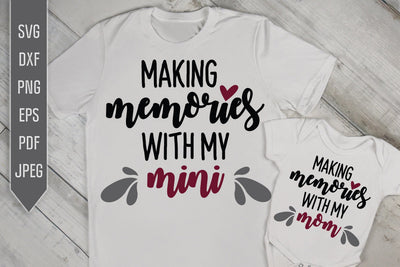 Making Memories With My Mom Svg. Mini Svg. Mommy And Me Svg. Mom Life Svg. Matching Shirts Svg. Sublimation, Iron On, dxf SVG Mint And Beer Creations 