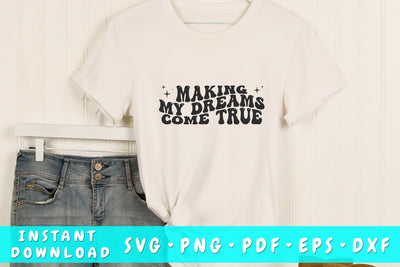 Making my dreams come true wavy SVG, Inspirational quote groovy SVG, PNG SVG HappyDesignStudio 