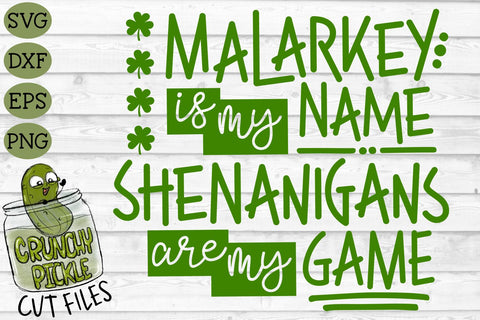 Malarkey is My Name, Shenanigans are My Game St Patrick's Day SVG File SVG Crunchy Pickle 