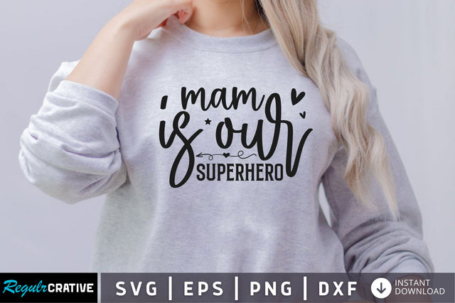 Mam is our superhero SVG SVG Regulrcrative 