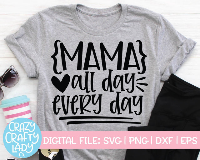 Mama All Day Every Day | Funny Mom Quote SVG Cut File SVG Crazy Crafty Lady Co. 