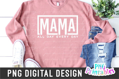 Mama All Day Every Day png - Mama png - Print File - Mom Sublimation Design - Mom Shirt png - Mother's Day png - Digital Download Sublimation Svg Cuttables 