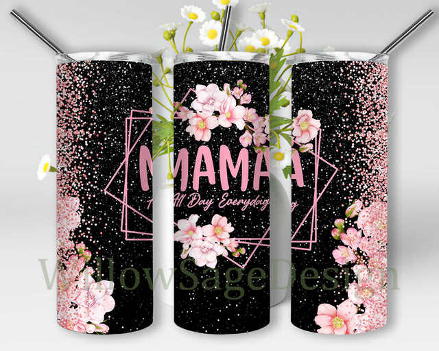 Mama All Day Every Day Tumbler Png, Mama 20oz Skinny Tumbler, Flowers Glitter Tumbler Wrap, , Mom Life Png, Mother's Day Gift, Mama Sublimation Design, Instant Download Sublimation WillowSageDesign 