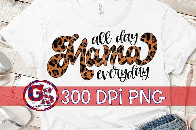 Mama All Day Everyday PNG for Sublimation Sublimation Greedy Stitches 