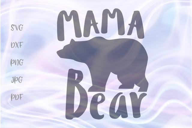 Mama Bear SVG, PNG, DXF, PDF, JPG SVG Digitals by Hanna 