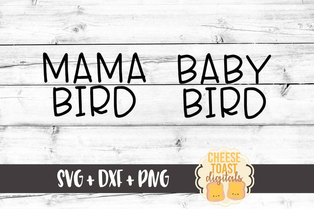 Mama Bird - Baby Bird SVG Cheese Toast Digitals 