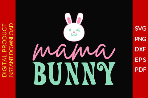 Mama Bunny Easter Sunday SVG PNG PDF Cut File SVG Creativedesigntee 