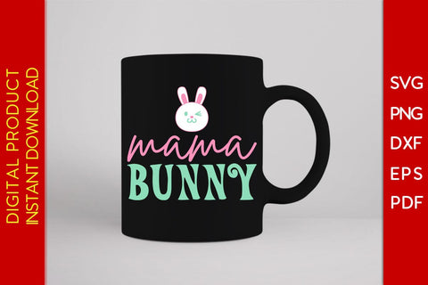 Mama Bunny Easter Sunday SVG PNG PDF Cut File SVG Creativedesigntee 