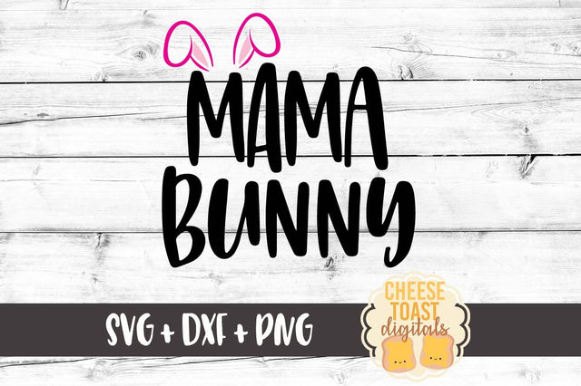 Mama Bunny SVG Cheese Toast Digitals 