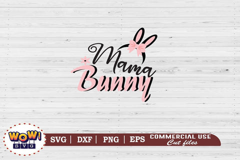 Mama Bunny svg, Easter svg, Easter bunny svg, Easter family svg, Easter Egg svg, Easter cricut, Easter shirt svg, Easter png, Bunny svg, Funny easter svg, funny quotes svg SVG Wowsvgstudio 