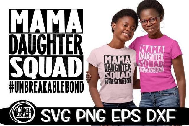 Mama Daughter Squad #UNBREAKABLEBOND - SVG PNG EPS DXF SVG On the Beach Boutique 