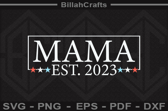 Mama Est 2023 SVG File SVG BillahCrafts 