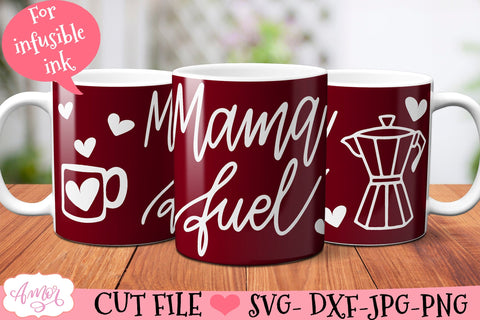 Mama fuel mug wrap SVG for infusible ink- 12oz Cricut SVG Amorclipart 