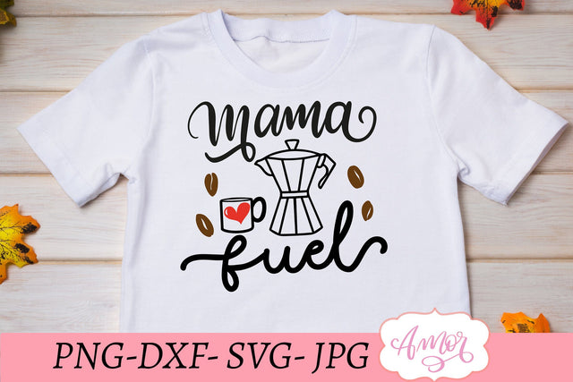 Mama fuel SVG, coffee lover SVG SVG Amorclipart 