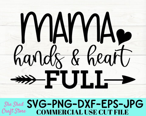 Mama Hands and Heart Full SVG Cut File | Mom Quote Svg | Blessed Mama Svg SVG She Shed Craft Store 