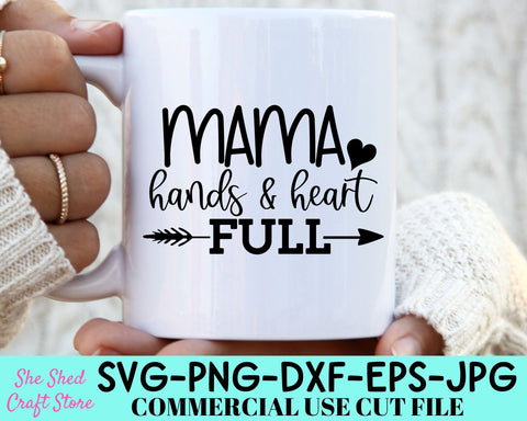 Mama Hands and Heart Full SVG Cut File | Mom Quote Svg | Blessed Mama Svg SVG She Shed Craft Store 