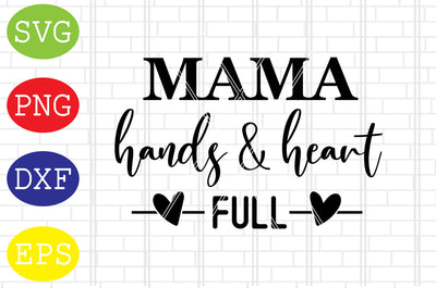 Mama Hands and Heart Full Svg, Mother's Day Svg, Png, Eps, Dxf Files SVG DigitalSvgFiles 