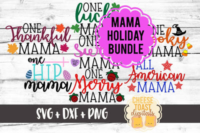Mama Holiday Bundle - Valentine's Day - St. Patrick's Day - Easter - Fourth of July - Halloween - Thanksgiving - Christmas SVG Cheese Toast Digitals 