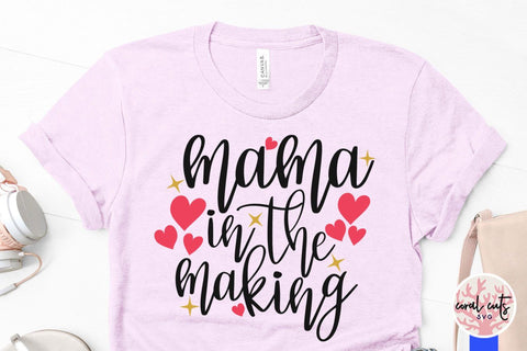 Mama in the making – Mother SVG EPS DXF PNG Cutting Files SVG CoralCutsSVG 