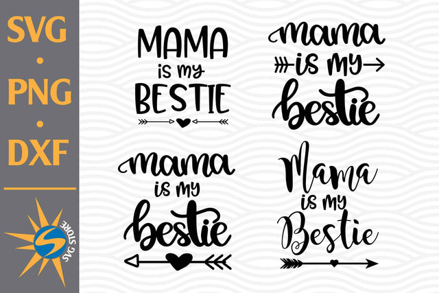 Mama Is My Bestie SVG, PNG, DXF Digital Files Include SVG SVGStoreShop 