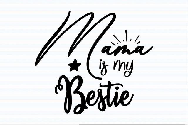 Mama is My Bestie svg SVG orpitasn 