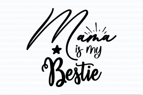 Mama is My Bestie svg SVG orpitasn 