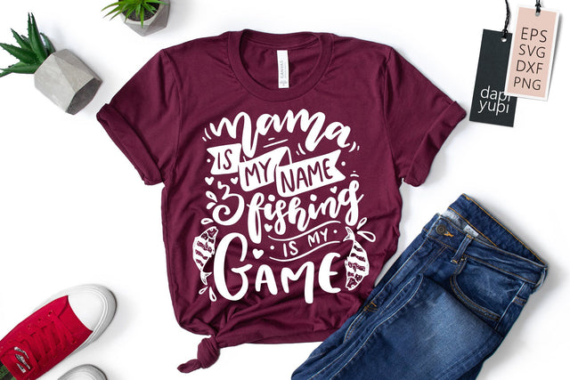 Mama Is My Name And Fishing Is My Game SVG dapiyupi store 