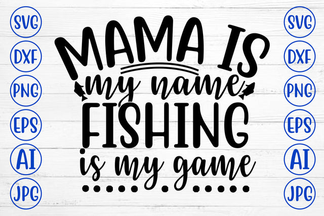 MAMA IS MY NAME FISHING IS MY GAME SVG Cut File SVG Syaman 