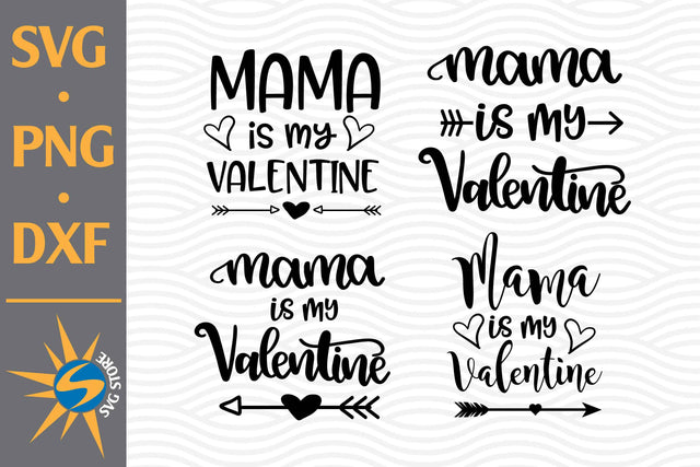 Mama Is My Valentine SVG, PNG, DXF Digital Files Include SVG SVGStoreShop 