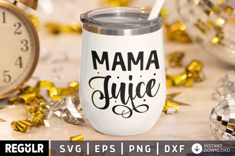 Mama juice SVG SVG Regulrcrative 