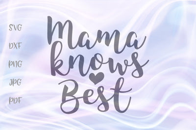 Mama Knows Best SVG, PNG, DXF, PDF, JPG SVG Digitals by Hanna 
