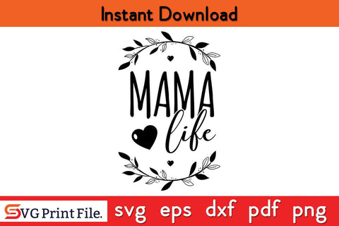 Mama Life Mother's Day Mom SVG PNG Mothers Day SVG PNG Cricut File SVG SVG Print File 