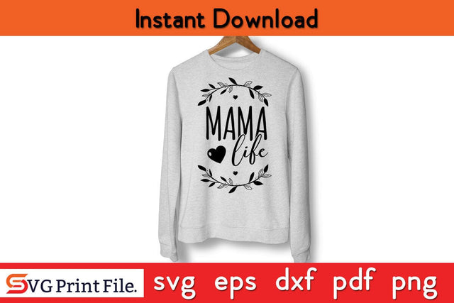 Mama Life Mother's Day Mom SVG PNG Mothers Day SVG PNG Cricut File SVG SVG Print File 