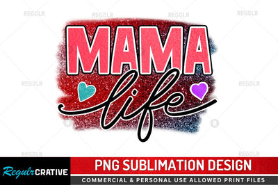 Mama life Sublimation PNG Sublimation Regulrcrative 